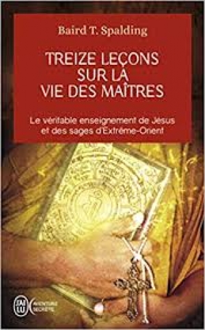 Treize leçons sur la vie des maîtres - David T. SPALDING