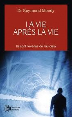 La vie après la vie - Dr Raymond MOODY