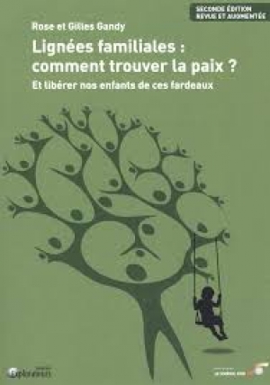 Lignées familiales : comment trouver la paix ? - Rose et Gilles GANDY