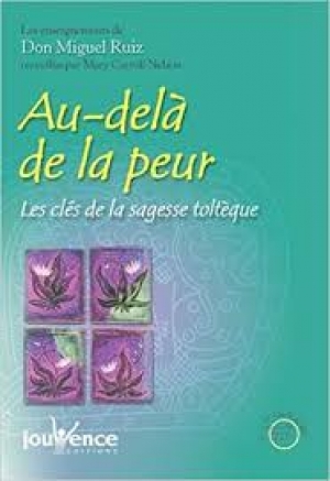 Au-delà de la peur - Don Miguel RUIZ