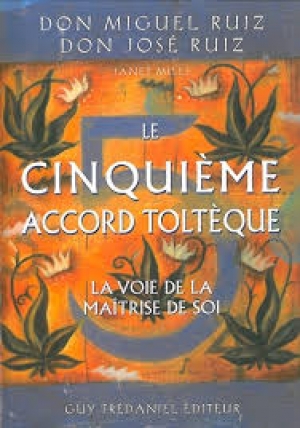 Le cinquième accord toltéque - Don Miguel RUIZ &amp; Don José RUIZ