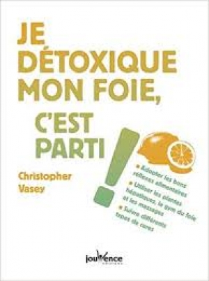 Je détoxique mon foie, c&#039;est parti ! - Christopher VASEY