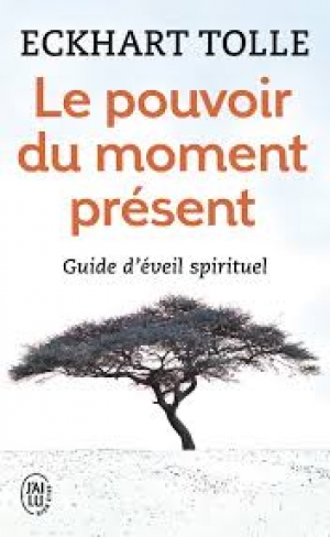 Le pouvoir du moment présent - Eckhart Tolle